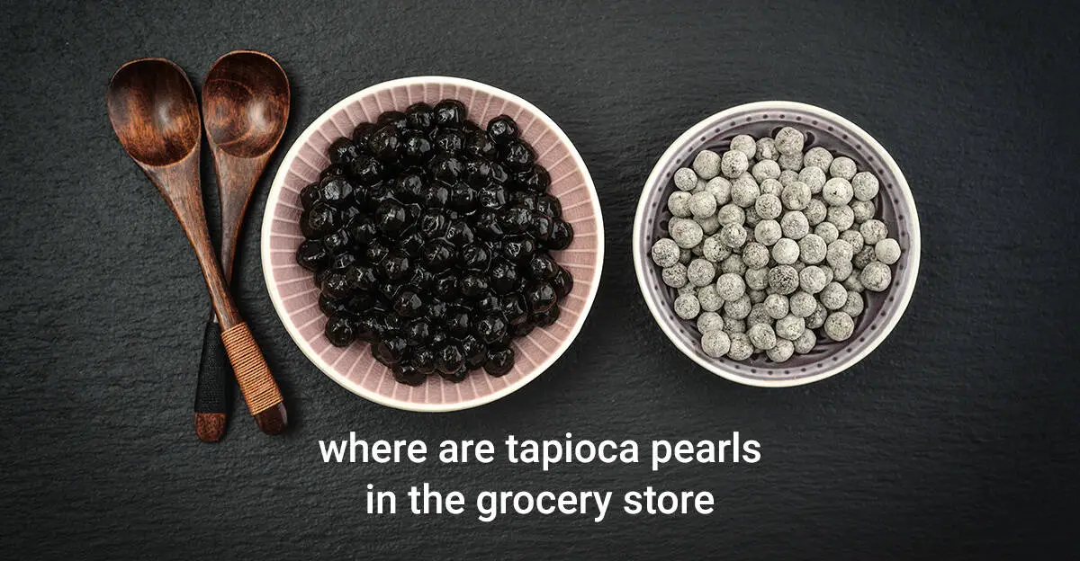 What aisle are tapioca pearls in the grocery store?