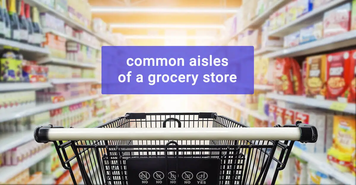 Common grocery store aisles